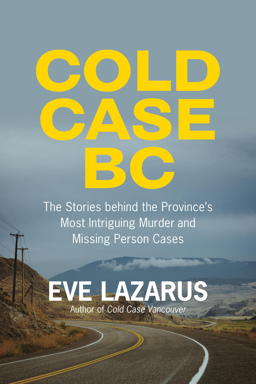 Cold Case BC: The Stories behind the Province’s Most Intriguing Murder and Missing Persons Cases
