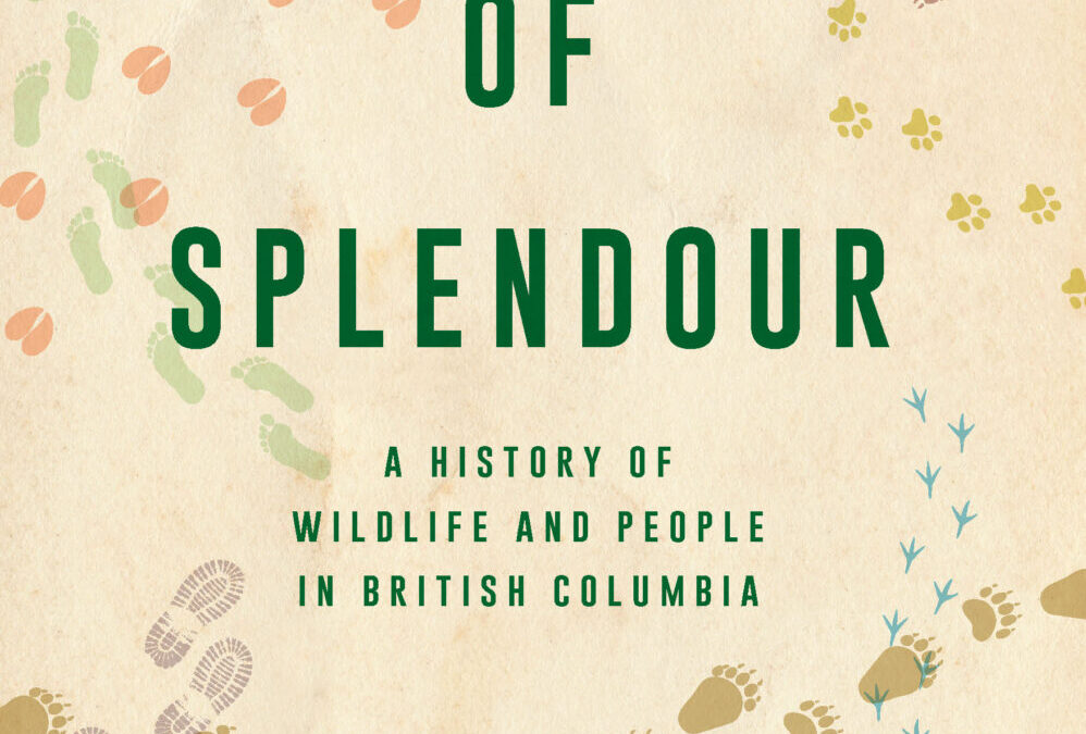 Stewards of Splendour: A History of Wildlife and People in British Columbia