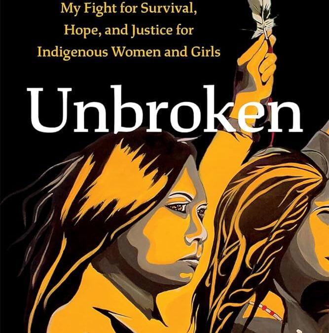 Unbroken: My Fight for Survival, Hope, and Justice for Indigenous Women and Girls