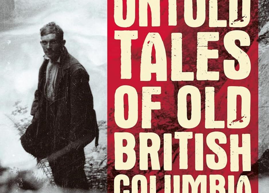 Untold Tales of Old British Columbia