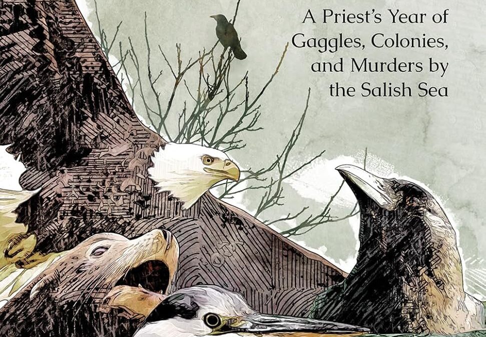 Wildlife Congregations: A Priest’s Year of Gaggles, Colonies and Murders by the Salish Sea